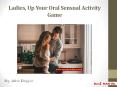 Ladies, Up Your Oral Sensual Activity Game PowerPoint PPT Presentation
