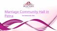 Marriage Community Hall in Patna PowerPoint PPT Presentation