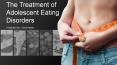 The treatment of adolescent eating disorders PowerPoint PPT Presentation