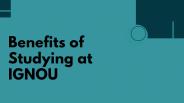 Benefits of studying at IGNOU