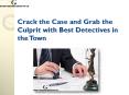 Crack the Case and Grab the Culprit with Best Detectives in the Town PowerPoint PPT Presentation