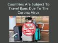 Countries Are Subject To Travel Bans Due To The Corona Virus PowerPoint PPT Presentation