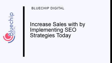 Increase Sales with by Implementing SEO Strategies Today
