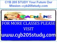 CYB 205 STUDY Your Future Our Mission--cyb205study.com