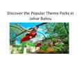 Discover the Popular Theme Parks in Johor Bahru PowerPoint PPT Presentation