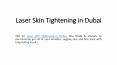 Laser Skin Tightening in Dubai PowerPoint PPT Presentation