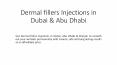 Dermal fillers Injections in Dubai & Abu Dhabi PowerPoint PPT Presentation