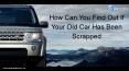 Ways To Find Out Your Old Car Scrapped Status Or History PowerPoint PPT Presentation