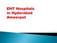 ENT specialist Ameerpet in Hyderabad | ENT Hospitals in Hyderabad Ameerpet PowerPoint PPT Presentation