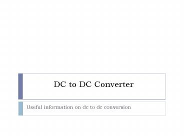DC TO DC converters and more