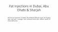 Fat Injections in Dubai, Abu Dhabi & Sharjah PowerPoint PPT Presentation