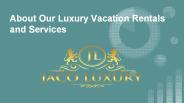 About Our Luxury Vacation Rentals and Services