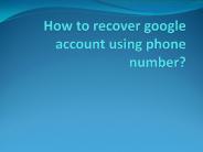 How to recover google account using phone number ?