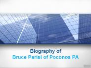 Biography of Bruce Parisi of Poconos PA
