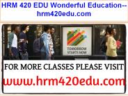 HRM 420 EDU Wonderful Education--hrm420edu.com