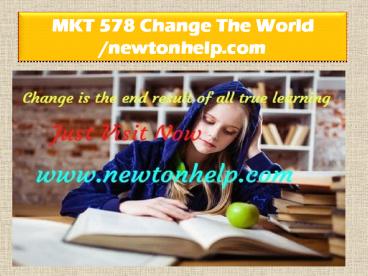 MKT 578 Change The World /newtonhelp.com