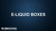 Custom E-Liquid Boxes PowerPoint PPT Presentation