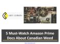 5 must watch amazon prime docs about canadian weed PowerPoint PPT Presentation