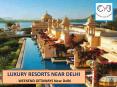 Luxury Resorts Near Delhi | Corporate Outing Near Delhi
