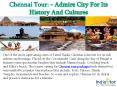 Chennai Tour: - Admire City For Its History And Cultures PowerPoint PPT Presentation
