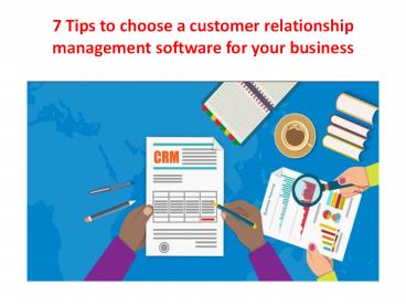 7 tips to choose a customer relationship management software for your business