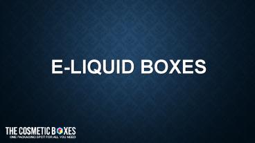E-Liquid Boxes