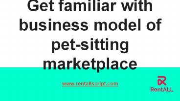 Get familiar with business model of pet-sitting marketplace