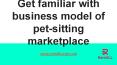 Get familiar with business model of pet-sitting marketplace PowerPoint PPT Presentation