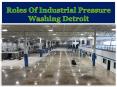 Roles Of Industrial Pressure Washing Detroit PowerPoint PPT Presentation