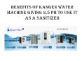 Benefits Of Kangen Water Machine Giving 2.5 PH To Use It As A Sanitizer PowerPoint PPT Presentation