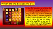 Which are the best Joker Slots.