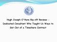 Hugh Joseph O'Hara Ripoff Reviews - Dedicated Consultant Who Taught Us Ways to Get Out of a Timeshare Contract PowerPoint PPT Presentation