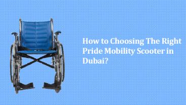 How to Choosing The Right Pride Mobility Scooter in Dubai?
