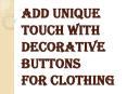 Refashion your Attire with Decorative Buttons for Clothing