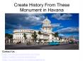 Create History From These Monument in Havana PowerPoint PPT Presentation
