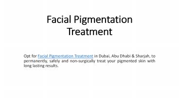 PPT – Facial Pigmentation Treatment PowerPoint presentation | free to ...