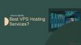 How to Identify Best VPS Hosting Services? PowerPoint PPT Presentation