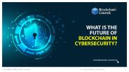 What is the future of Blockchain in cybersecurity?