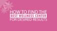 How to find the best wellness center for desired results PowerPoint PPT Presentation