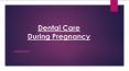 Dental Care During Pregnancy PowerPoint PPT Presentation