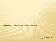 The Place of English Language in Education - Kalvischools