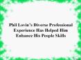 Phil Lovin’s Diverse Professional Experience Has Helped Him Enhance His People Skills PowerPoint PPT Presentation
