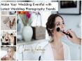 Make Your Wedding Eventful with Latest Wedding Photography Trends PowerPoint PPT Presentation