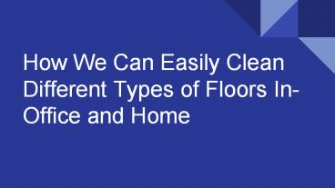 How We Can Easily Clean Different Types of Floors In-Office and Home