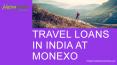 Fastest process of travel loans in india at Monexo PowerPoint PPT Presentation