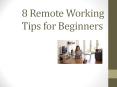 8 Remote Working Tips for Beginners | Work From Home PowerPoint PPT Presentation