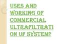 Importance of Ultrafiltration UF System PowerPoint PPT Presentation