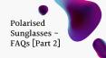 Polarised Sunglasses - FAQs [Part 2] PowerPoint PPT Presentation