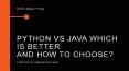 Python vs Java: Which is better and How to Choose? PowerPoint PPT Presentation