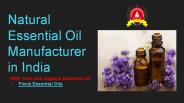 Pure And Natural Essential Oil Manufacturer in India